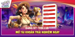 Đăng ký 789Club – Mở Tài Khoản Trải Nghiệm Ngay