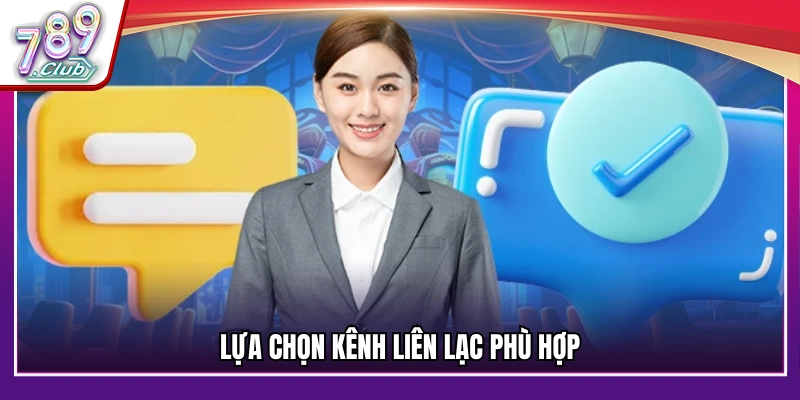Chọn kênh liên hệ 789Club đáp ứng nhu cầu