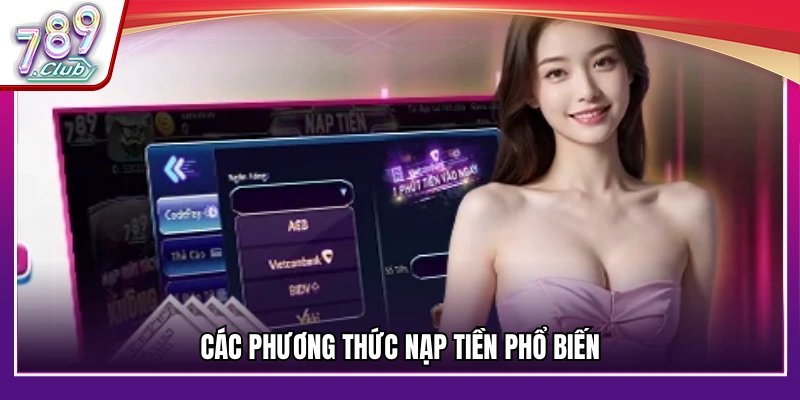 Danh sách những cách thức nạp tiền 789Club
