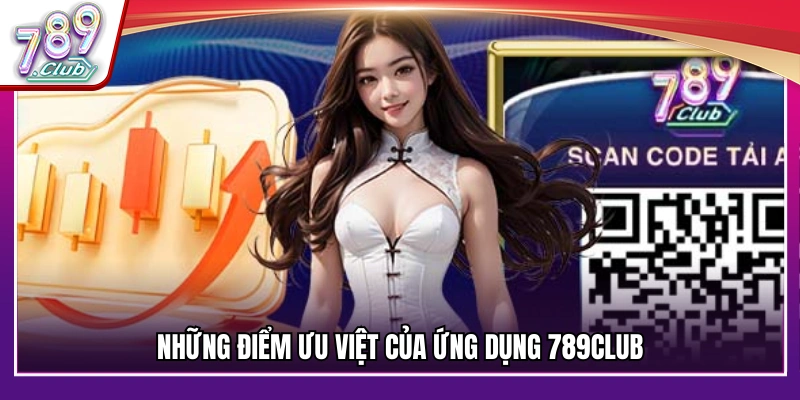 Các tính năng vượt trội khi tải app 789Club