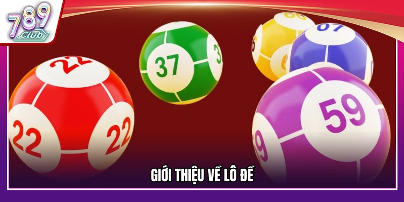 Tổng quan về trò chơi lô đề