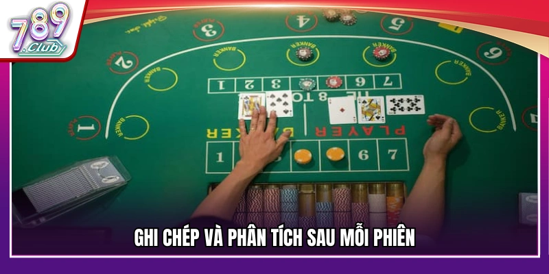 Kinh nghiệm đánh baccarat phân tích kết quả sau mỗi phiên